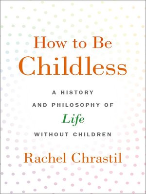 cover image of How to Be Childless